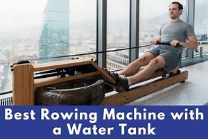 Best Rowing Machine with a Water Tank: Our Top 6 Rowers for 2025