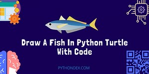 Draw A Fish In Python Using Turtle - Pythondex