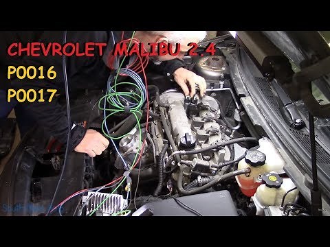 Chevy Malibu 2.4 : P0016 P0017 The Diagnosis