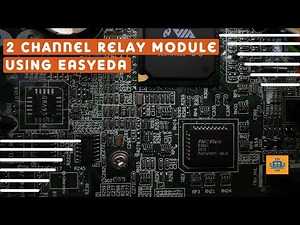 How To make a 2 Channel Relay module on Easy EDA | Easy Eda | EPISODE 6 |