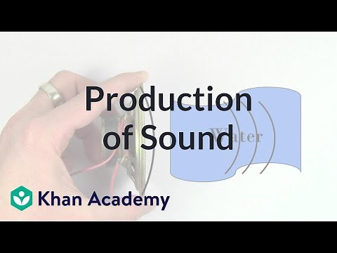 Production of sound | Mechanical waves and sound | Physics | Khan Academy