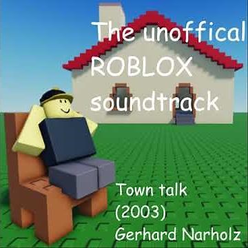 "Town Talk" (The unoffical ROBLOX soundtrack)