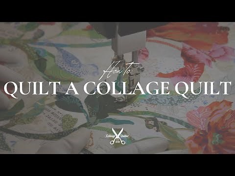 How to Quilt a Collage Quilt