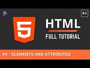 #4 - Elements & Attributes - HTML Full Tutorial for Beginners