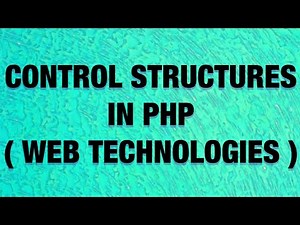 Control structures in PHP - If, Else, Else if, Switch, While, Do-While, For Loop |Web Technologies|