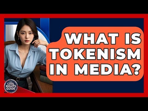 What Is Tokenism In Media? - Your Civil Rights Guide