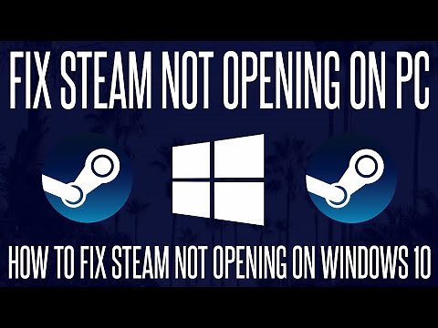 Steam not Opening? How to FIX Steam Not Loading in Windows 10