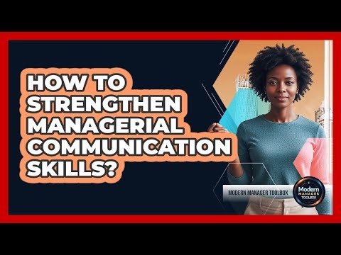 How To Strengthen Managerial Communication Skills?