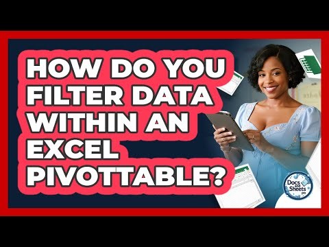 How Do You Filter Data Within An Excel PivotTable? - Docs and Sheets Pro