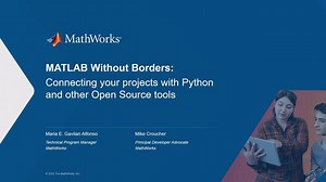 MATLAB Without Borders: Connecting your Projects with Python and other Open-Source Tools