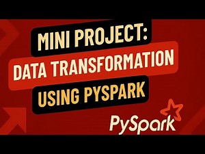Video 9 | Mini Project: Data Transformation using PySpark | Hands-On for Beginners