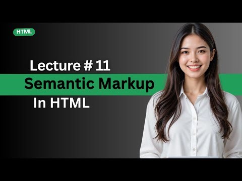 Lecture 11: Semantic Markup in HTML | Web Development Tutorial for Beginners (Hindi/Urdu)