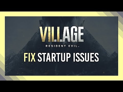 Fix: Startup Crash/Blank Screen | Resident Evil Village