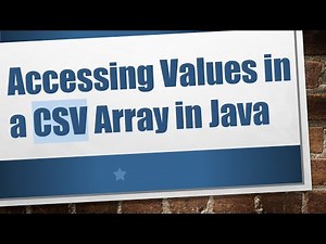 Accessing Values in a CSV Array in Java