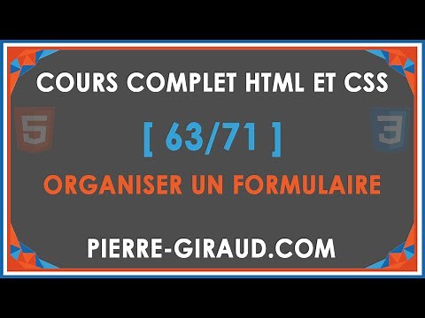 COURS COMPLET HTML ET CSS [63/71] - Organiser et mettre en forme un formulaire