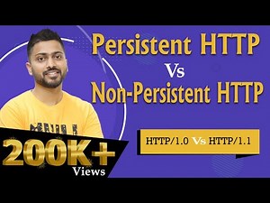 Lec-79: Persistent vs Non-Persistent HTTP | HTTP/1.0 vs HTTP/1.1