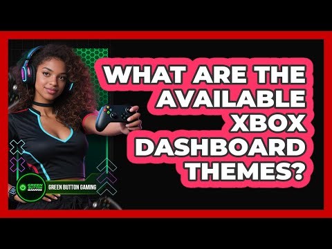 What Are The Available Xbox Dashboard Themes?