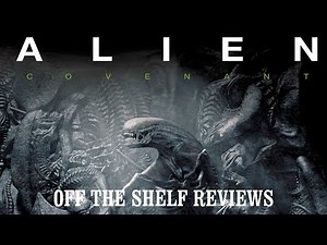 Alien Covenant Review - Off The Shelf Reviews