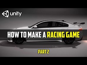 How to Make a Racing Game with Unity | Part 2 | Advanced / Intermediate Tutorial