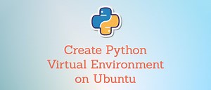 How to Create Python Virtual Environment on Ubuntu 22.04
