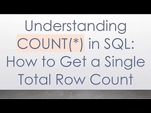 Understanding COUNT(*) in SQL: How to Get a Single Total Row Count