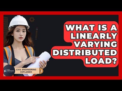 What Is A Linearly Varying Distributed Load? - Civil Engineering Explained