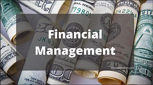 What is Financial Management? (PDF Included) Definition, 5 Scopes, Importance, Types, Objectives, Functions, Advantages and Disadvantages
