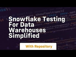 Snowflake testing for data warehouses simplified