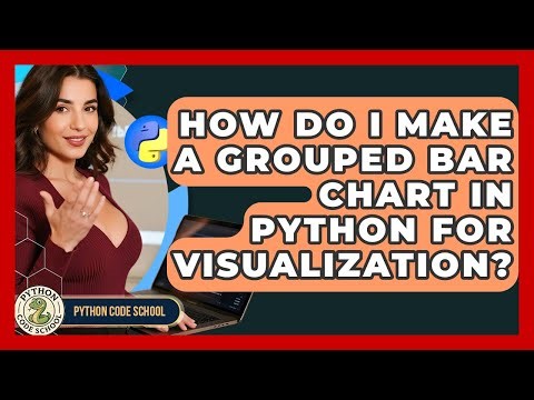 How Do I Make A Grouped Bar Chart In Python For Visualization? - Python Code School