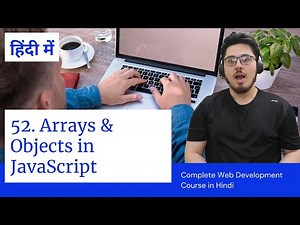 Arrays & Objects in JavaScript | Web Development Tutorials #52
