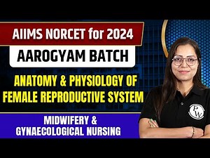 Anatomy & Physiology of Female Reproductive System | AIIMS Norcet
