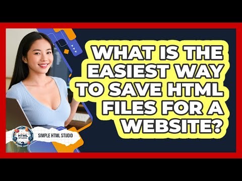 What Is The Easiest Way To Save HTML Files For A Website? - Simple HTML Studio