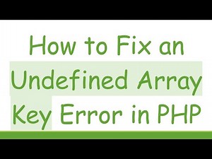 How to Fix an Undefined Array Key Error in PHP