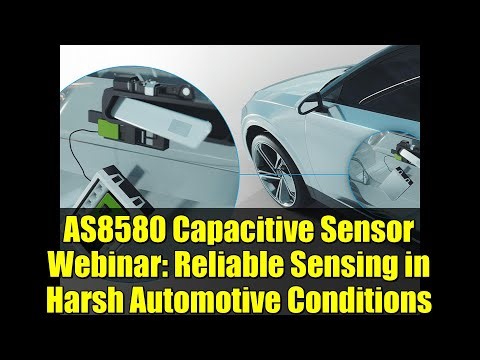 AS8580 Capacitive Sensor Webinar: Reliable Sensing in Harsh Automotive Conditions