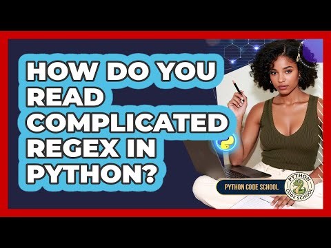 How Do You Read Complicated Regex In Python? - Python Code School