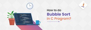 How to do Bubble Sort in C Program?