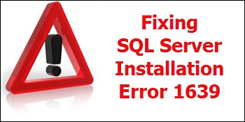 Fixing SQL Server Installation Error 1639