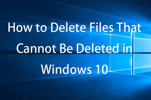 How to Force Delete a File That Cannot Be Deleted Windows 10 - MiniTool