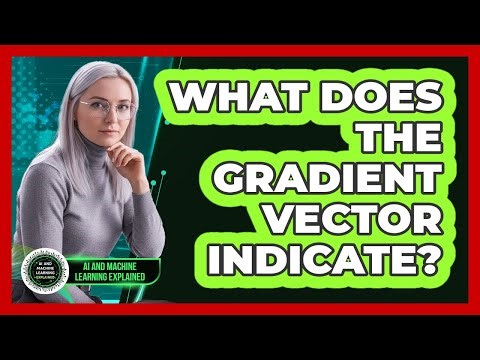 What Does The Gradient Vector Indicate?