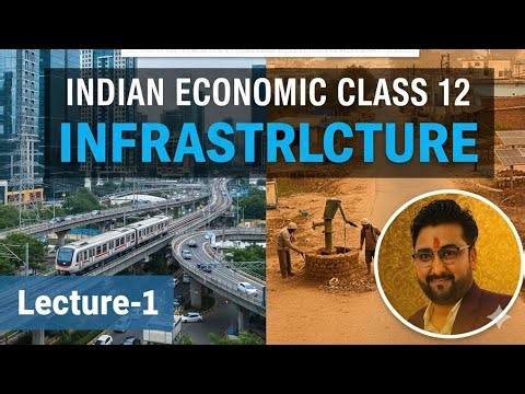Infrastructure Class 12 Economics | Indian Economic Lecture-1 | Full Chapter Explanation in Hindi