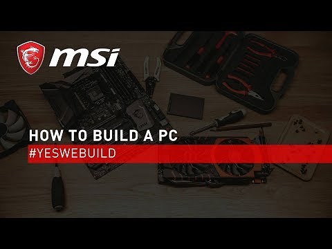 PC Build Tutorial (Full Version) | #YesWeBuild | MSI