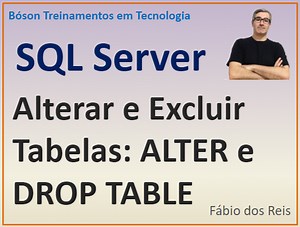 ALTER e DROP TABLE - Alterar e Excluir Tabelas e Colunas - SQL Server