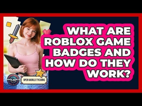 What Are Roblox Game Badges And How Do They Work? - Open World Tycoons
