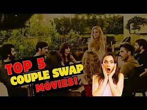 Top 5 Couple Swap Movies You Shouldn't Miss! || Best Partner Exchange Films You Must Watch