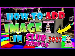 LATEST - HOW TO ADD IMAGE IN CLUB ROBLOX 2023 - | GATAS GAMING | TUTORIAL