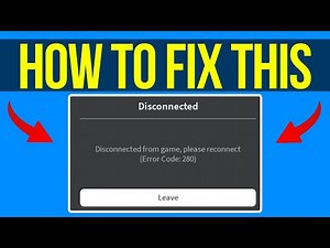 How To Fix Roblox Error Code 280 Disconnected From Game Please Reconnect [QUICK GUIDE]