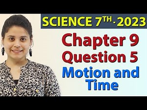 Q 5 - Chapter 9 - Motion and Time - Science Class 7th NCERT