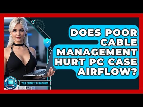 Does Poor Cable Management Hurt PC Case Airflow? - Your Computer Companion