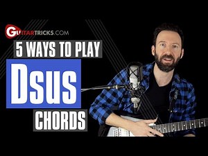 Dsus in 5 Ways | Guitar Tricks