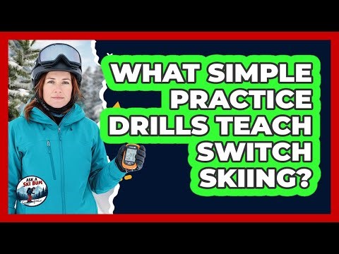 What Simple Practice Drills Teach Switch Skiing?